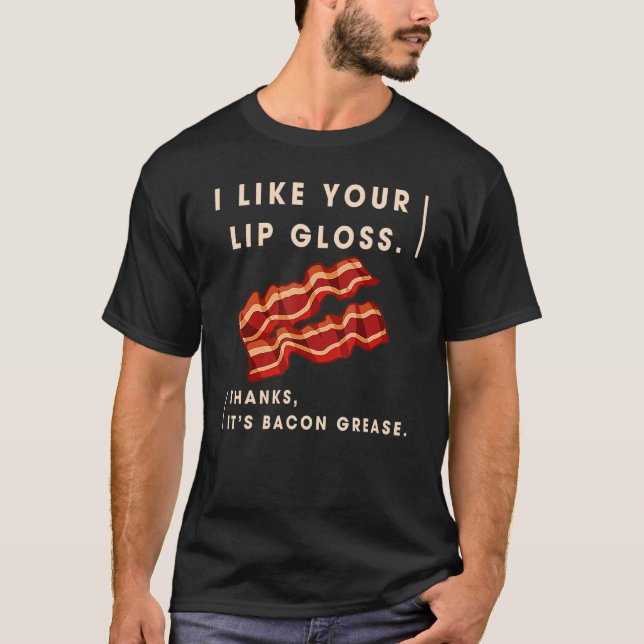 T-shirt J'aime votre laine Gloss C'est Bacon Grease (Devant)