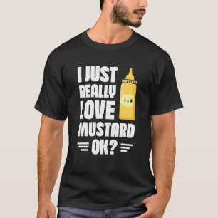 T-shirt J'Aime Vraiment La moutarde, Ok Mustard Lover Heal