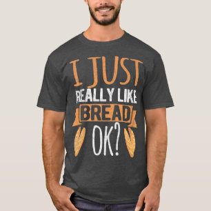 T-shirt J'Aime Vraiment Le Pain Ok Drôle Pain Baking Bak