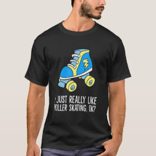 T-shirt J'Aime Vraiment Le Roller Skating Ok Rollerskating