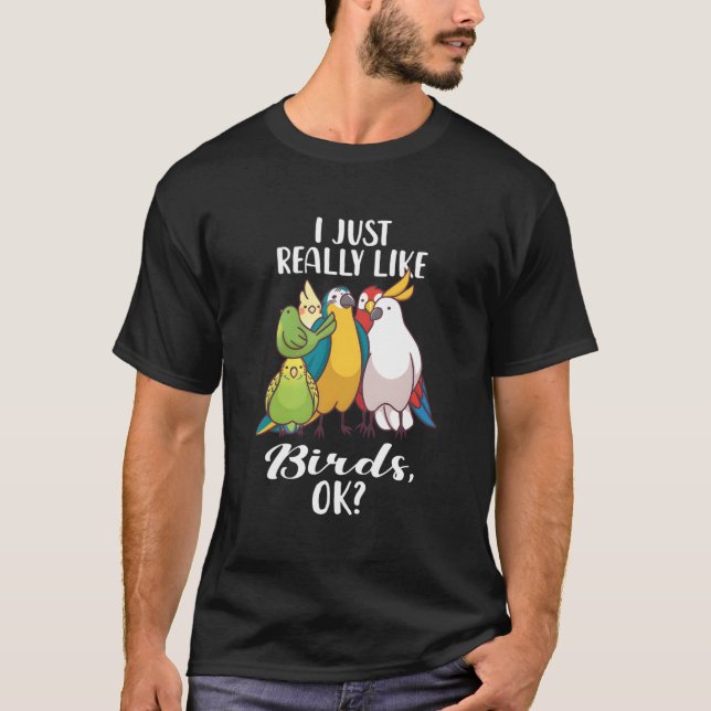 T-shirt J'Aime Vraiment Les Oiseaux Parrot Cockatoo Budger (Devant)