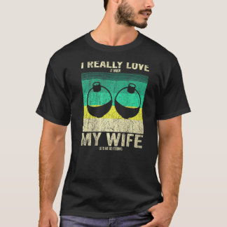 T-shirt J'aime vraiment quand ma femme me laisse aller à l