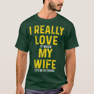 T-shirt J'Aime Vraiment Quand Ma Femme Me Laisse Aller Pêc