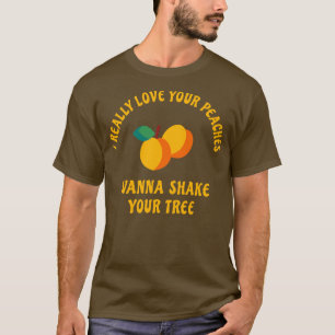 T-shirt J'aime vraiment vos pêches pour secouer votre arbr