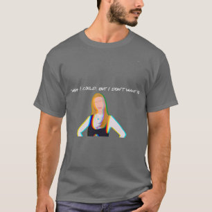 T-shirt j'aimerais bien mais je ne veux pas phoebe buffay 