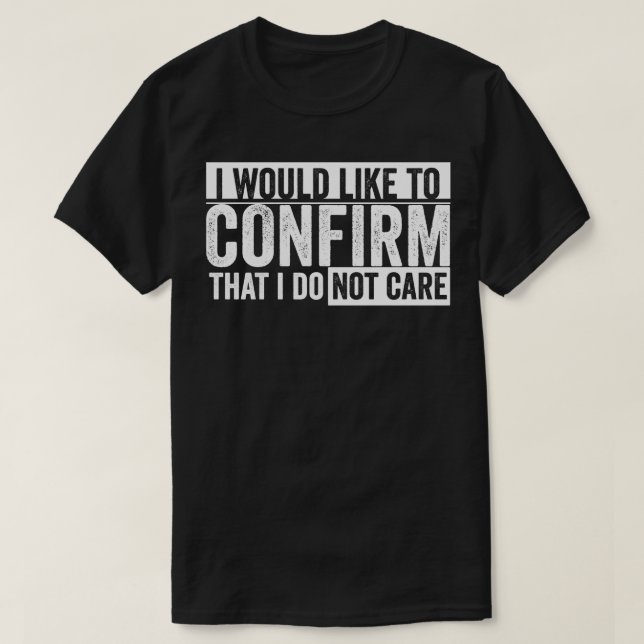 T-shirt j'aimerais confirmer que je m'en fiche (Design devant)