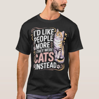T-shirt J'AIMERAIS Les Gens Plus S'ils Étaient Des Chats A