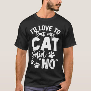 T-shirt J'aimerais Mais Mon Chat A Dit Non  Pour Chat