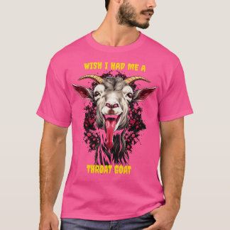 T-shirt J'aimerais m'avoir une chèvre à la gorge