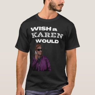 T-shirt J'aimerais que Karen fasse Karen