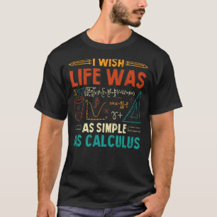 T-shirt J'Aimerais Que La Vie Soit Aussi Simple Que Le Cal