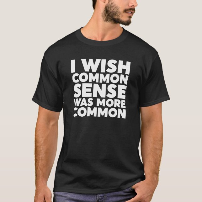 T-shirt J'Aimerais Que Le Sens Commun Soit Plus Commun (Devant)