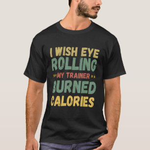 T-shirt J'Aimerais Que Les Yeux Roulent Mon Entraîneur Brû
