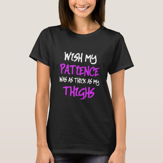 T-shirt J'Aimerais Que Ma Patience Soit Aussi Épaisse Que  (Devant)