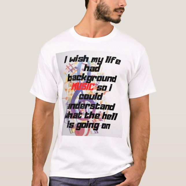 T-shirt J'aimerais que ma vie ait de la musique arrière -  (Devant)