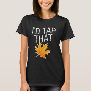 T-shirt J'aimerais taper sur cette Maple Tapping