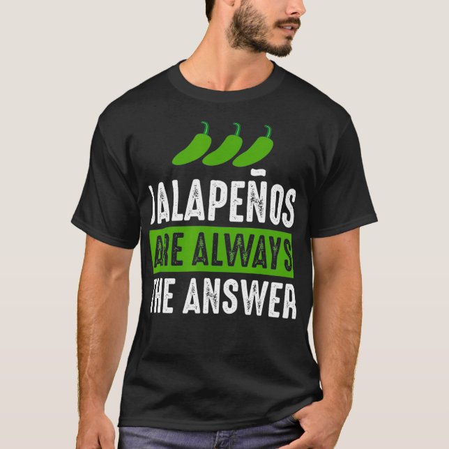 T-shirt Jalapenos Sont Toujours La Réponse Jalapeno Lover  (Devant)