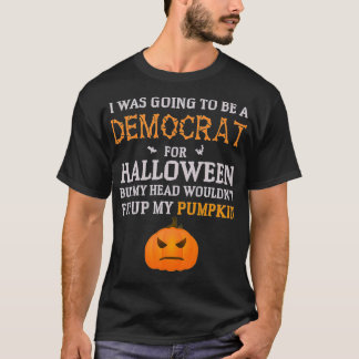 T-shirt J'allais être démocrate pour Halloween - Drôle