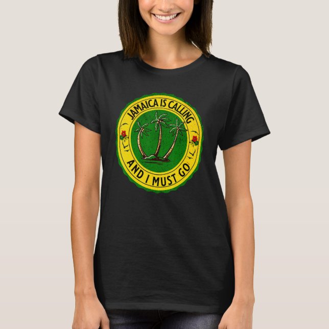 T-shirt Jamaica Is Calling I Must Go Jamaican Jamaica 1 (Devant)