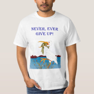 T-shirt Jamais, abandonnez jamais ! Chemise