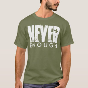 T-SHIRT JAMAIS ASSEZ