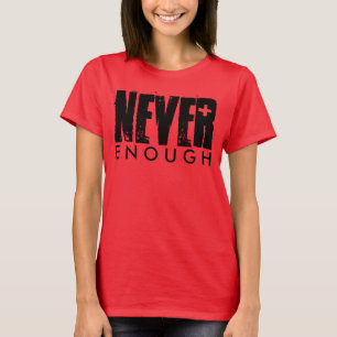 T-SHIRT JAMAIS ASSEZ