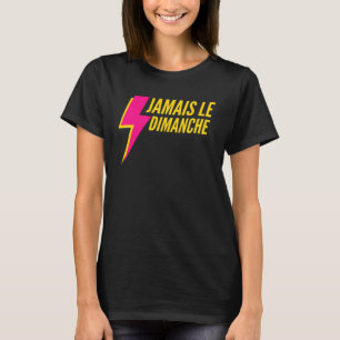 T-shirt Jamais le dimanche