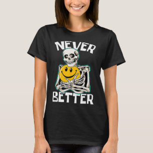 T-shirt Jamais Mieux Skeleton amusant Skull Halloween Cost