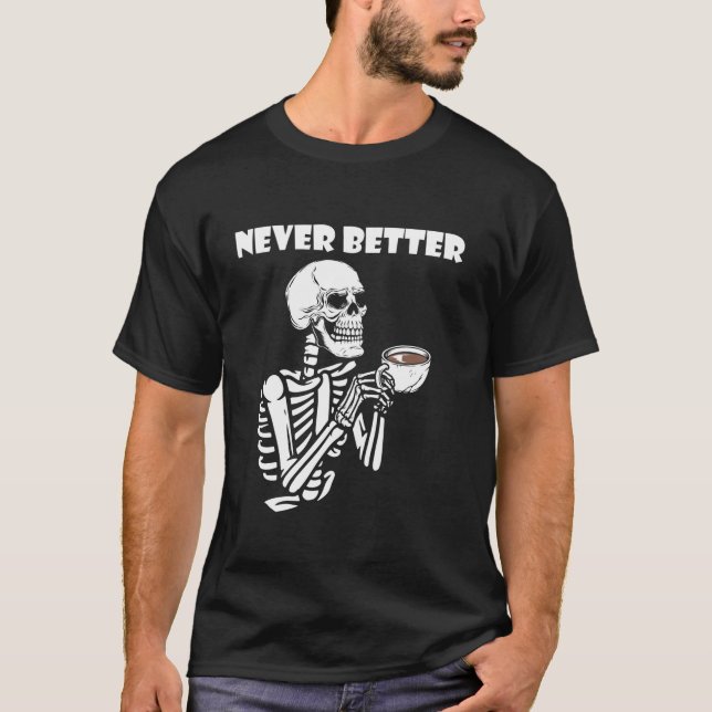 T-shirt Jamais Mieux Skeleton Café Boire Lover Café (Devant)