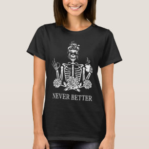 T-shirt Jamais Mieux Skeleton Femmes Boire Café Paix