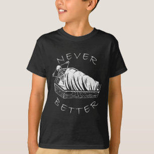 T-shirt Jamais Mieux Skeleton Funny Skull Lazy Skeleton Ha