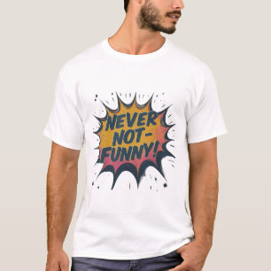 T-shirt Jamais pas drôle