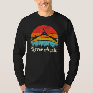T-shirt Jamais plus Feminist Pro Choice Abortion Femmes R