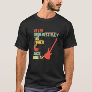 T-shirt JAMAIS SOUS-ESTIMER LE POUVOIR DE LA Basse Guitare