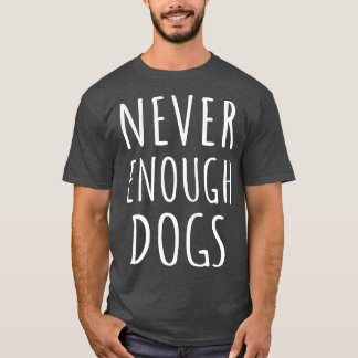T-shirt Jamais Suffisamment De Chiens Je
