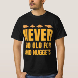T-shirt Jamais trop vieux pour Dino Nuggets Drôle Hommes