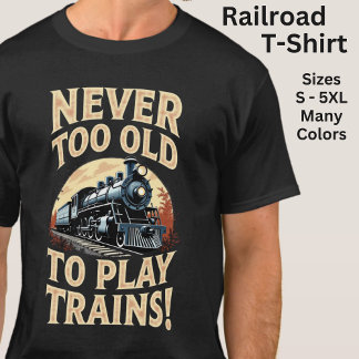 T-shirt Jamais trop vieux pour jouer avec les trains