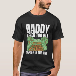 T-shirt Jamais trop vieux pour jouer dans la terre Fête de