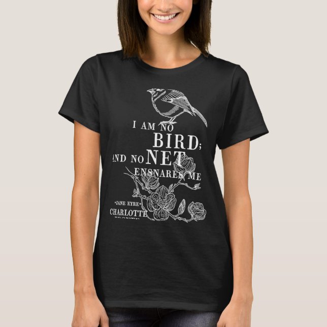 T-shirt Jane Eyre Charlotte Bronte Quote  I am no bird (Devant)