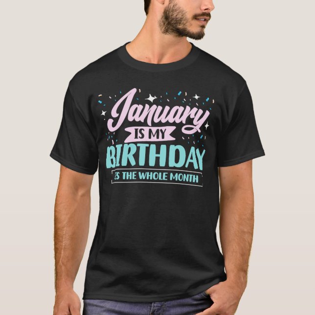 T-shirt Janvier Est Mon Anniversaire Oui Tout Le Mois Conç (Devant)