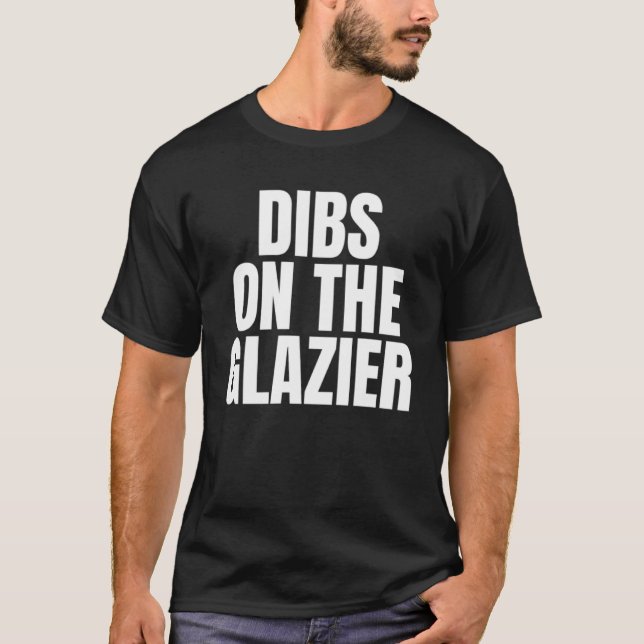 T-shirt J'appelle Dibs on the Glazier Job Career Work (Devant)