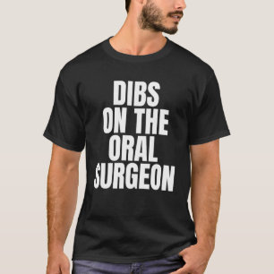 T-shirt J'appelle Dibs on the Oral Surgeon Job Career Work