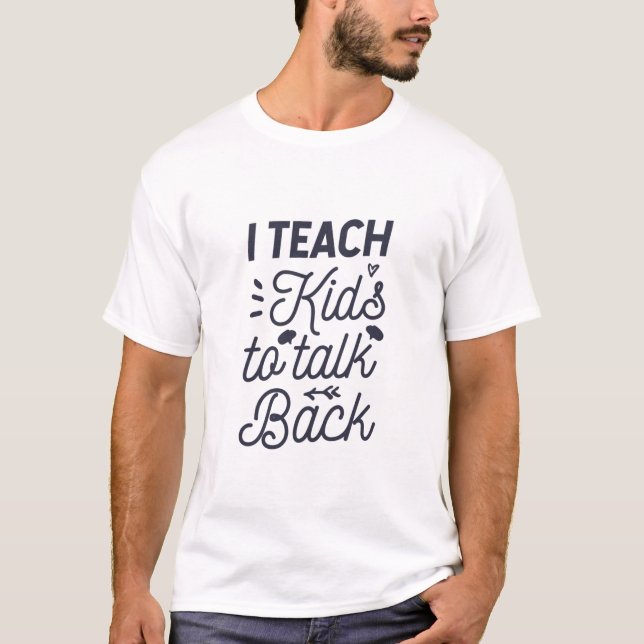 T-shirt J'Apprends Aux Enfants À Parler De Retour (Devant)