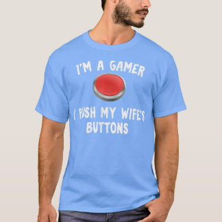 T-shirt J'appuie sur les boutons de ma femme pour Gamer Hu