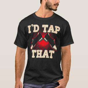 T-shirt J'Appuierais Cette Danse Du Robinet 5