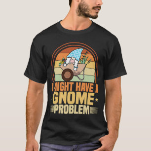 T-shirt Jardin Gnome J'Ai Un Problème Gnome Pelouse & Jard