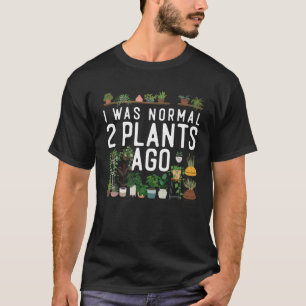 T-shirt Jardin plante J'Étais Normal Il Y A 2 Plantes