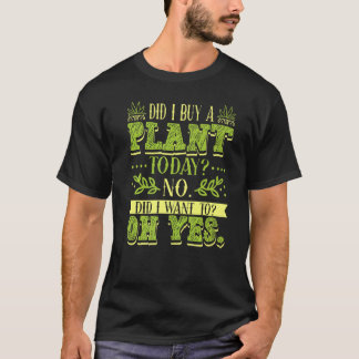 T-shirt Jardinage 4\Ai-je acheté une plante aujourd'hui Ja