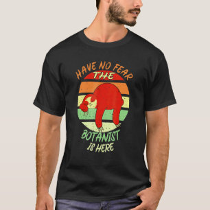 T-shirt Jardinage 4\Botaniste Pas peur de la botanique Jar