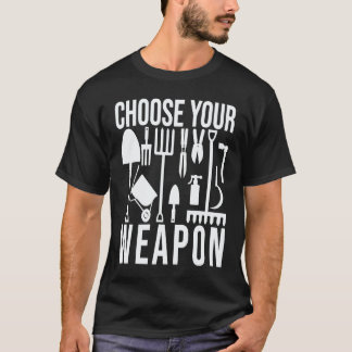 T-shirt Jardinage 4\Jardin Choisissez Votre Arme Cool Jard